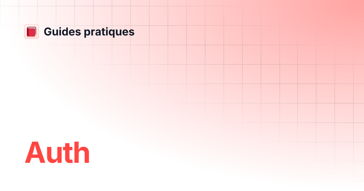 Auth guides pratiques